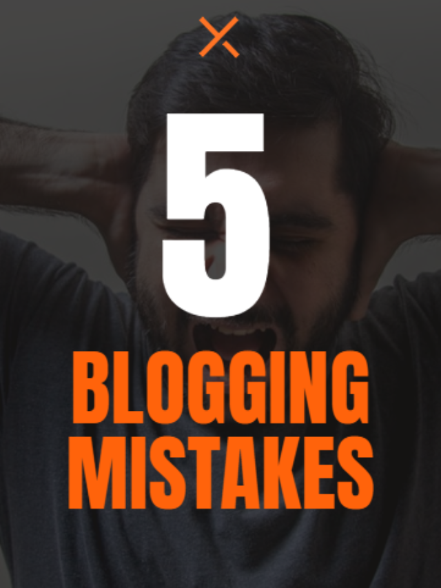 5 Blogging Mistakes That Are Holding You Back